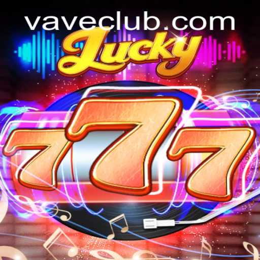 Exploring the Exciting World of Lucky777: A Deep Dive into Gameplay with a VAVE Twist